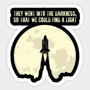 They went into the darkness, so that we could find a light Sticker